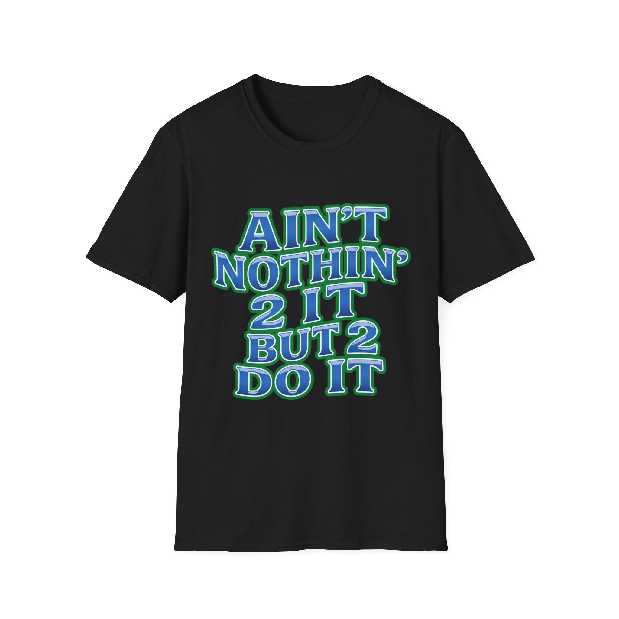 Ain't Nothin' 2 It But 2 Do It T-Shirt — Retro Motivational Graphic Tee