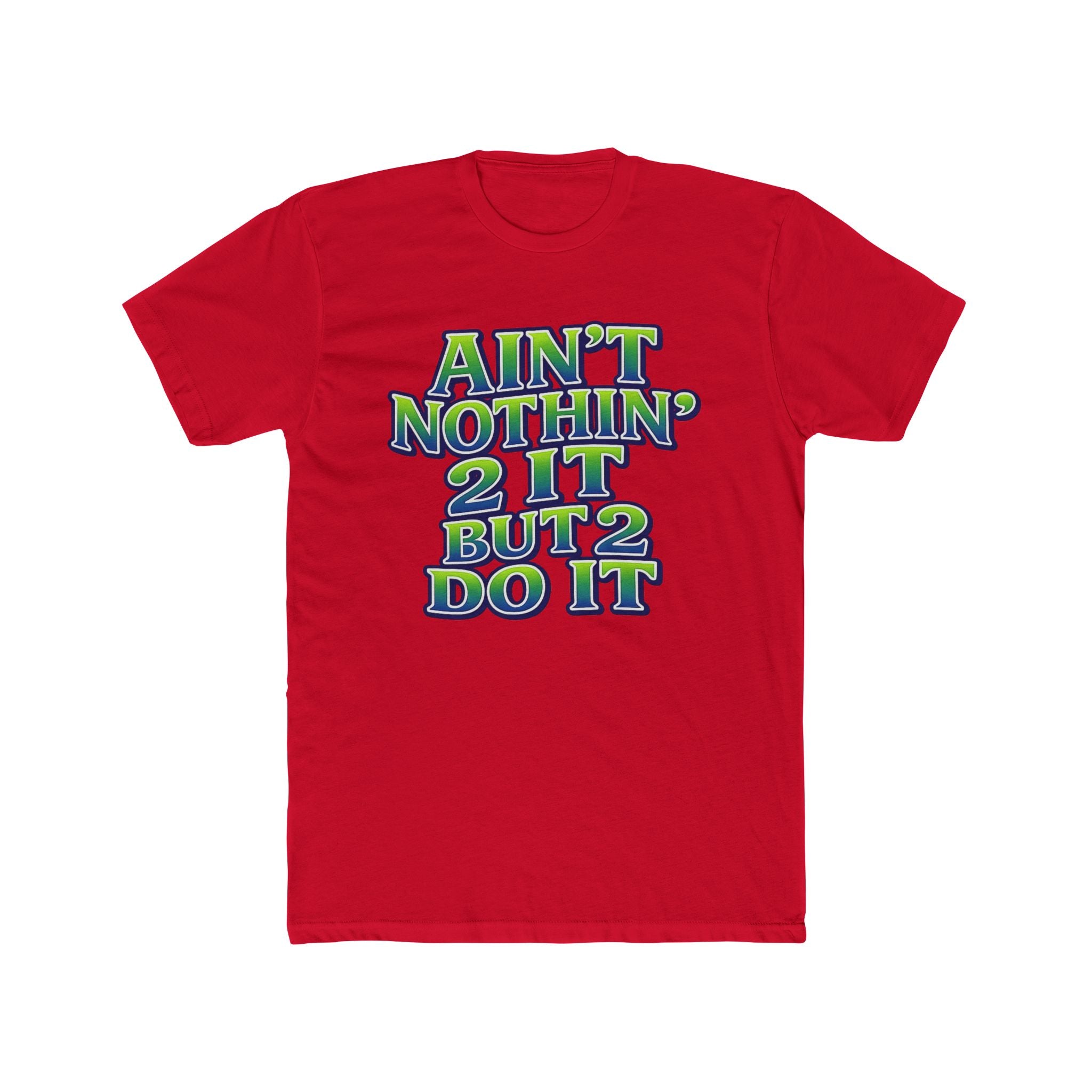 Ain't Nothin' 2 It But 2 Do It Tee — Bold Retro Motivational Graphic T‑Shirt