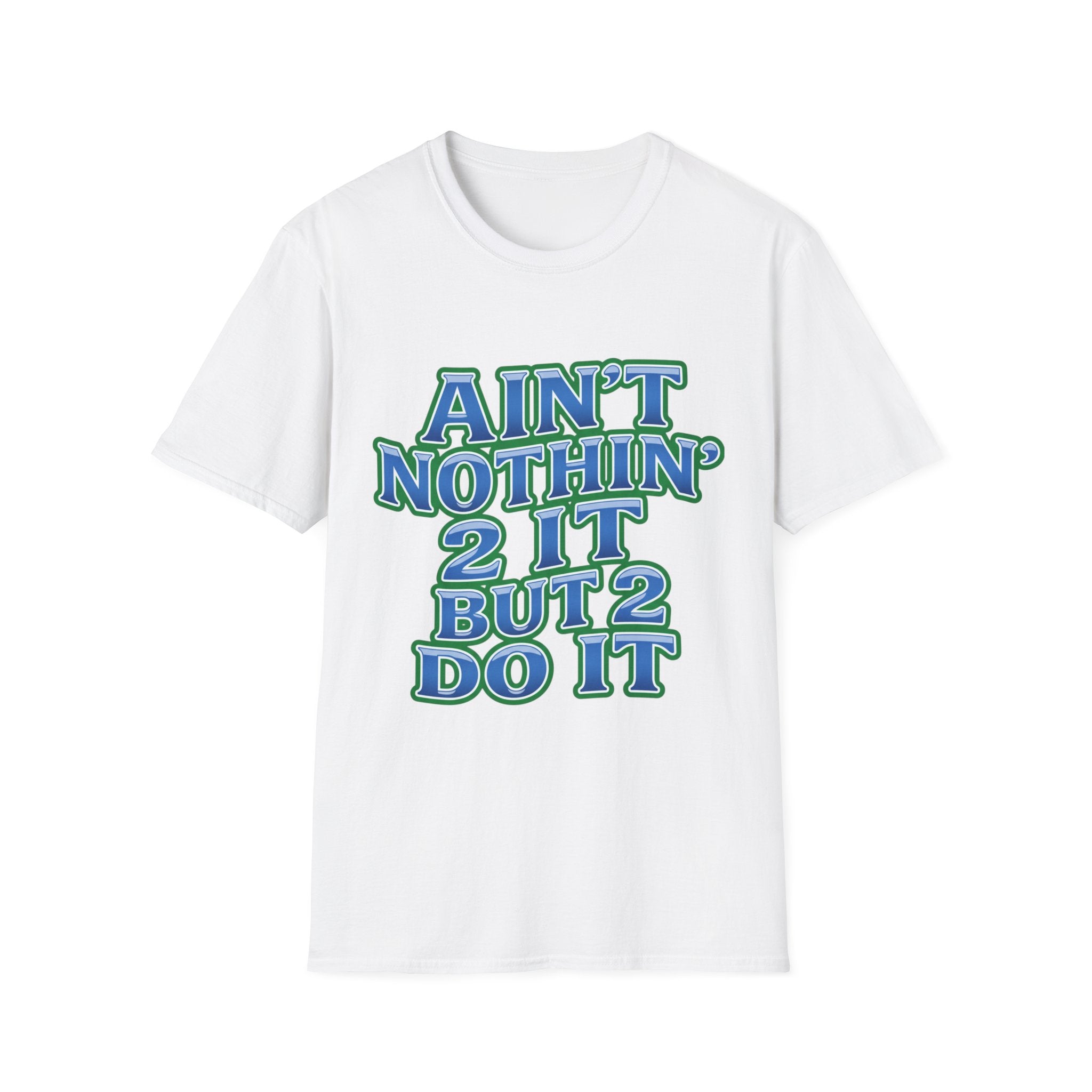 Ain't Nothin' 2 It But 2 Do It T-Shirt — Retro Motivational Graphic Tee