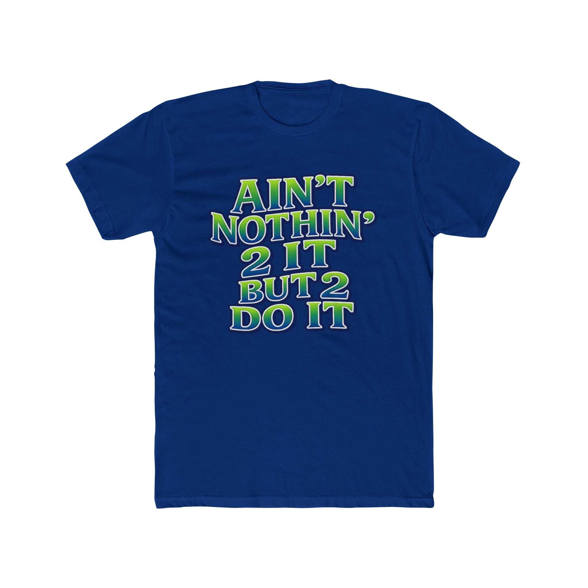 Ain't Nothin' 2 It But 2 Do It Tee — Bold Retro Motivational Graphic T‑Shirt