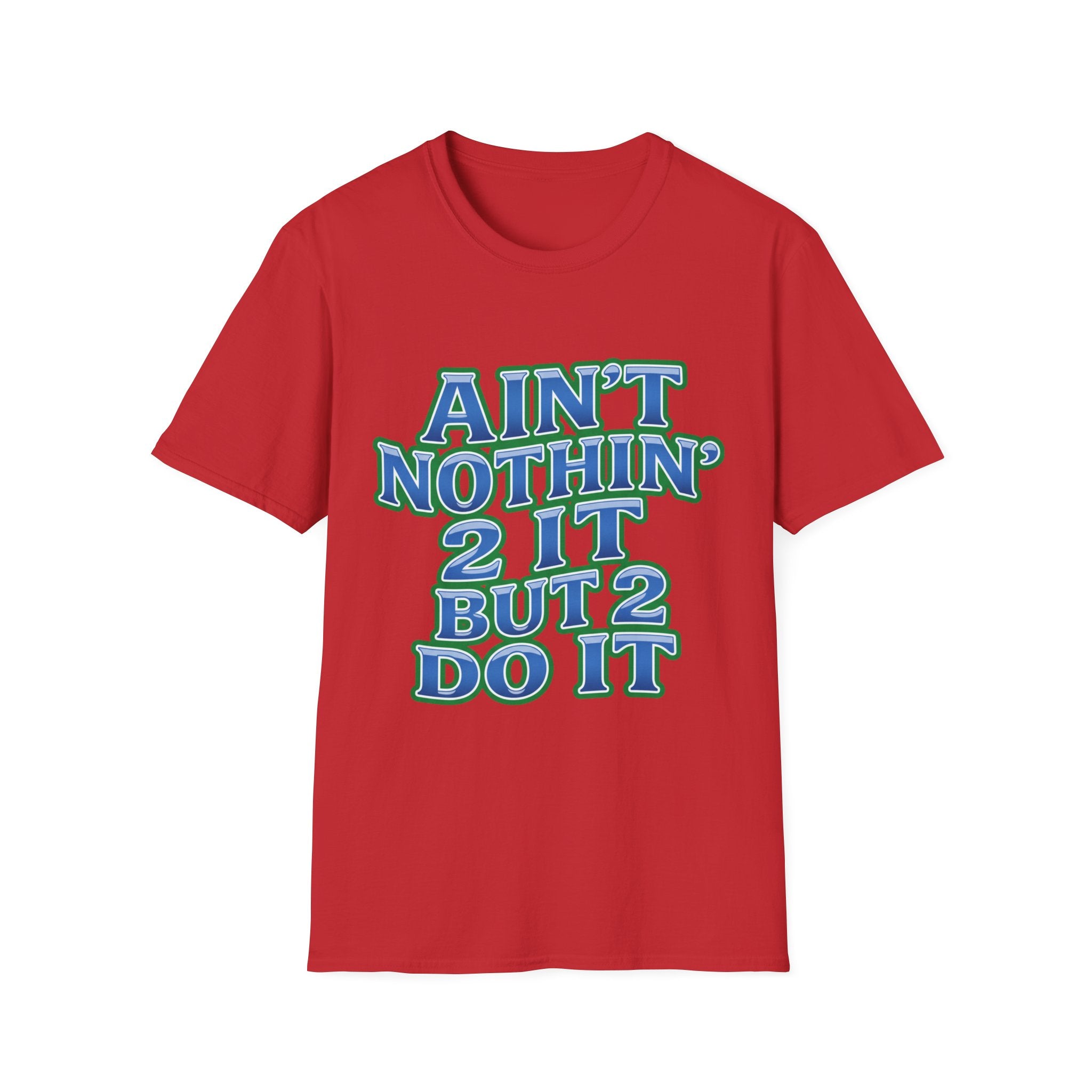 Ain't Nothin' 2 It But 2 Do It T-Shirt — Retro Motivational Graphic Tee