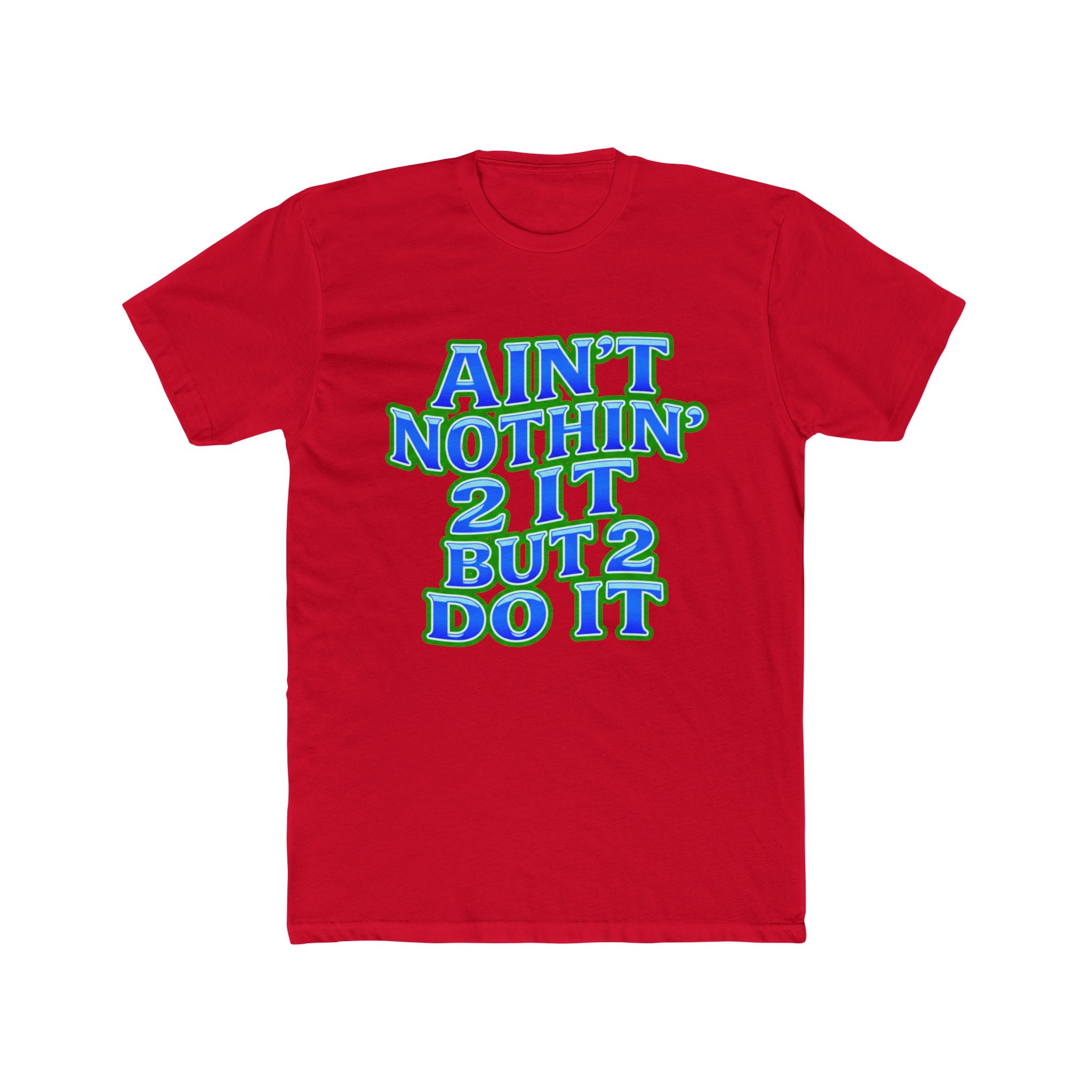 Ain't Nothin' 2 It But 2 Do It Tee — Motivational Graphic Shirt