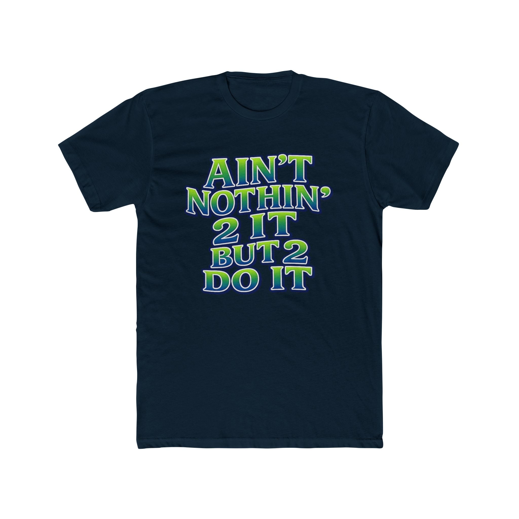 Ain't Nothin' 2 It But 2 Do It Tee — Bold Retro Motivational Graphic T‑Shirt